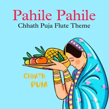 Pahile Pahile Chhath Puja Flute Theme